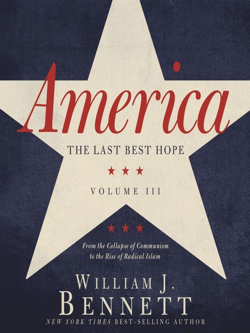 Title details for America: The Last Best Hope, Volume 3: A Century Turns by William J Bennett - Available